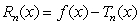 Let   denote the   remainder   , where   is the   Maclaurin polynomial for   If   , find   .