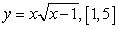 Find the maximum value   and the minimum value   of the function in the given interval or in its natural domain  A)    B)    C)  