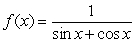 Given   , Which of the following statements is correct? A)    is increasing on   and decreasing on   . B)    is increasing on   . C)    is decreasing on   . D)    is decreasing on   and increasing on   . E)    is decreasing on   and increasing on   .