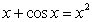 Show that the equation   has a solution in the interval   and use Newton's Method to approximate it to within an error of at most   .