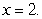 Let   . Compute   and find an equation of the tangent line to the graph of   at  