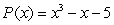 The polynomial   surely has a root in the following interval: A)    B)    C)    D)    E)   