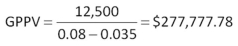   -A wealthy benefactor just donated some money to the local college.This gift was established to provide scholarships for worthy students.The first scholarships will be granted one year from now for a total of $35,000.Annually thereafter,the scholarship amount will be increased by 5.5 percent to help offset the effects of inflation.The scholarship fund will last indefinitely.What is the value of this gift today at a discount rate of 9 percent? A)  $37,500 B)  $350,000 C)  $800,000 D)  $1,000,000 E)  $1,050,750