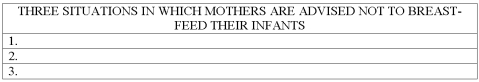 List three situations in which mothers are advised NOT to breast-feed their infants.   