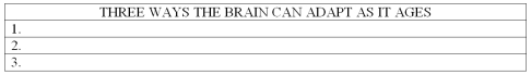 List at least three ways the brain can adapt as it ages.   