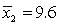 In testing whether the means of two normal populations are equal, summary statistics computed for two independent samples are as follows: , , . , , . Assume that the population variances are unequal. The standard error of the sampling distribution of the sample mean difference is equal to: