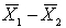 If two populations are not known to be normally distributed, the sampling distribution of the sample mean difference,   , will be:  <div style=padding-top: 35px> 