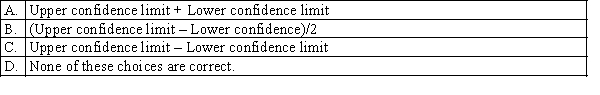 Which of the following is the width of the confidence interval for the population mean?