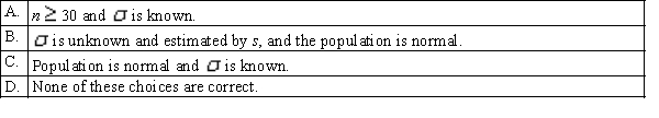 A random sample of size n has been selected from a normally distributed population whose standard deviation is s. In estimating an interval for the population mean, the t-distribution should be used instead of the z-test if: