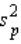 The pooled-variance estimator,   , requires that the two population variances be equal.<div style=padding-top: 35px> 