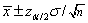 In the formula   , the subscript   refers to the area in the lower tail or upper tail of the sampling distribution of the sample mean.<div style=padding-top: 35px> 