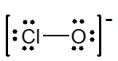 The formal charges on Cl and O in the structure shown for the ClO<sup>-</sup> ion are,respectively   A) 0 and -1 B) -1 and 0 C) 1 and -2 D) -2 and 1 E) None of these choices is correct.
