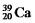 Select the nuclide that completes the following nuclear reaction.   A)    B)    C)    D)    E)   