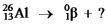 Select the nuclide that completes the following nuclear reaction.   A)    B)    C)    D)    E)   