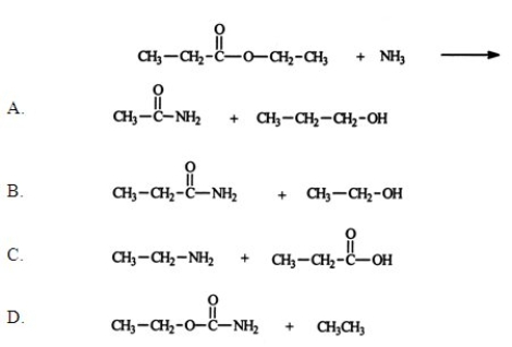 Identify the two principal products of the reaction between ammonia and ethyl propionate.   A)  A B)  B C)  C D)  D E)  None of the above is a major product of the reaction.