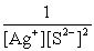 Write the ion product expression for silver sulfide, Ag<sub>2</sub>S. A)    B)    C)    D)    E)   