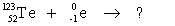 Select the nuclide that completes the following nuclear reaction.   A)    B)    C)    D)    E)  none of the above