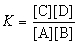 The expression for the equilibrium constant, K, for the general reaction: a A + b B   c C + d D is   .