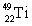 The isotope   has A = _____ and Z = _____.