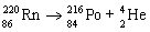  The balanced nuclear equation for the decay of radon-220 by  \alpha decay is   . 