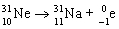  The balanced nuclear equation for the decay of neon-31 by  \beta  decay is   . 