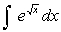 Evaluate the integral using integration by parts and substitution (as we recommended in the text,  Try something! ) .   A)    B)    C)    D)   