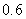 Use the given function values to estimate the area under the curve using left-endpoint and right-endpoint evaluation. Round to two decimal places.   0.0                                       A)  Left-endpoint estimate is   ; right-endpoint estimate is   B)  Left-endpoint estimate is   ; right-endpoint estimate is   C)  Left-endpoint estimate is   ; right-endpoint estimate is   D)  Left-endpoint estimate is   ; right-endpoint estimate is  