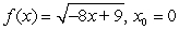 Find the linear approximation, L(x) , to f(x)  at x = x<sub>0</sub>.   A)    B)    C)    D)   