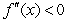 Sketch the graph with the given properties.     for all x,     for     for   A)    B)    C)    D)   