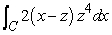 Evaluate   , where C is the portion of   in the plane   from   to   . A)  -16 B)  -32 C)  2 D)  -80