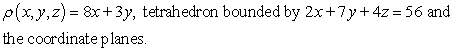 Find the center of mass of the solid with density   and the given shape.   A)    B)    C)    D)   