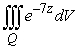 <strong>Evaluate the integral , where Q is the region with z > 0 bounded by and .</strong> A) B) C) D)