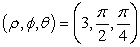 Convert the point   to rectangular coordinates (x,y,z) . A)    B)    C)    D)   