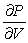 The pressure P of a gas in a leak-tight container can be approximated by   , where V is the volume of the container, T is its absolute (Kelvin)  temperature, and k is a constant. Find   and   . A)    ,   B)    ,   C)    ,   D)    ,  