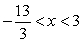Solve the inequality. |3x + 2| > 11 A)    or x > 3 B)  -3 < x < 3 C)    D)  all reals