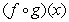 Identify functions   and   such that the given function equals   .  