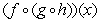Identify functions   ,   and   such that the given function equals   .  