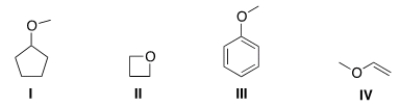 Which of the following compounds are ethers?   A)  Only I and II B)  Only III and IV C)  Only I, II and III D)  I, II, III and IV