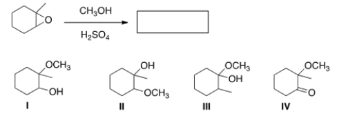 Determine the product in the following reaction (ignoring possible stereoisomers) .   A)  I B)  II C)  III D)  IV