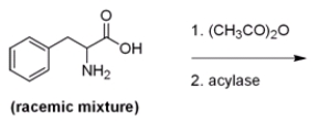 Below is a proposed method for resolving a racemic mixture of (R) - and (S) -phenylalanine. Upon separation of the products, will this method produce (R) - or (S) -phenylalanine?   A)  (R) -Phenylalanine is produced since the acylase only hydrolyzes the amides of L-amino acids. B)  (S) -Phenylalanine is produced since the acylase only hydrolyzes the amides of L-amino acids. C)  (R) -Phenylalanine is produced since the acylase only hydrolyzes the amides of D-amino acids. D)  (S) -Phenylalanine is produced since the acylase only hydrolyzes the amides of D-amino acids.