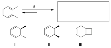 Predict the major organic product(s)  of the following electrocyclic reaction.   A)  Only I B)  Only II C)  Only III D)  Only I and II