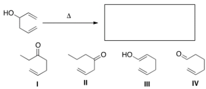 What is the major organic product of the following oxy-Cope rearrangement?   A)  I B)  II C)  III D)  IV