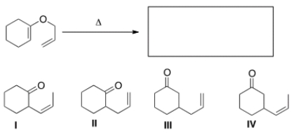 What is the major organic product of the following Claisen rearrangement?   A)  I B)  II C)  III D)  IV