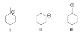 Rank the carbocation in order of increasing stability, putting the least stable first.   A)  III < I < II B)  III < II < I C)  I < II < III D)  I < III < II