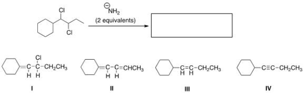 What is the product of the following reaction?   A) I B) II C) III D) IV