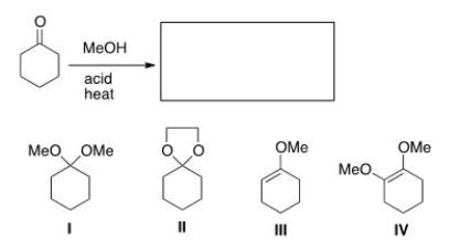 What is the product of the following reaction?   A) I B) II C) III D) IV