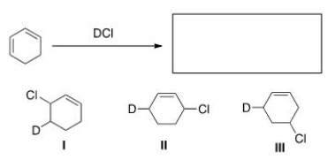 What is (are)  the major product(s)  of the following reaction?   A) Only I B) Only II C) Only I and II D) I, II, and III