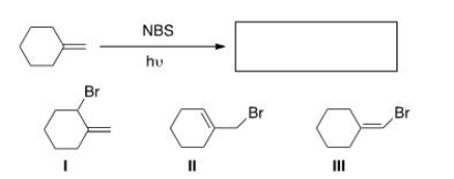 Determine the product(s)  of the following reaction.   A) Only I B) Only II C) Only III D) Only I and II