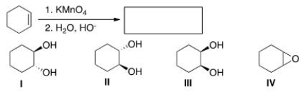 What is (are)  the product(s)  of the following reaction?   A) I B) II C) III D) IV