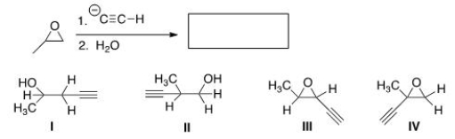 Determine the product of the following reaction.   A) I B) II C) III D) IV